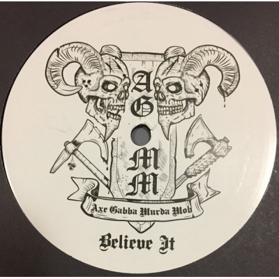 Axe Gabba Murda Mob - Believe It / Bring It